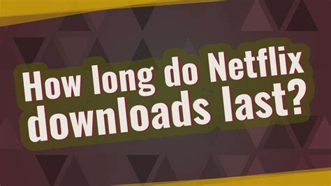 Part 1. How Long Do Netflix Downloads Last Before Gone Expired Part 1. How Long Do Netflix Downloads Last Before Gone Expired. There is a wide range of TV shows and movies on Netflix for you to choose from, such as Spider-Man: No Way Home, Anne with an E, One Piece, Office, etc.. When watching a TV show, it is good to see …